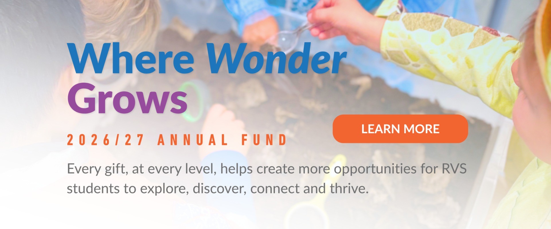 Where Wonder Grows. 2026/27 Annual Fund. Every gift, at every level, helps create more opportunities for RVS students to explore, discover, connect and thrive. Learn more.